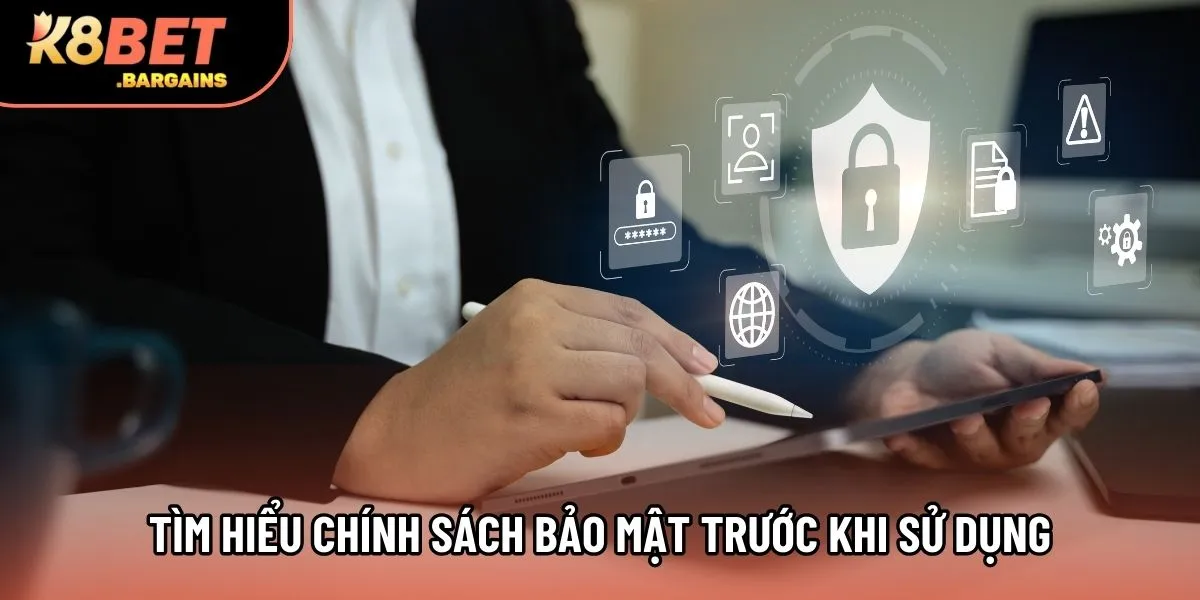 Tìm hiểu chính sách bảo mật trước khi sử dụng