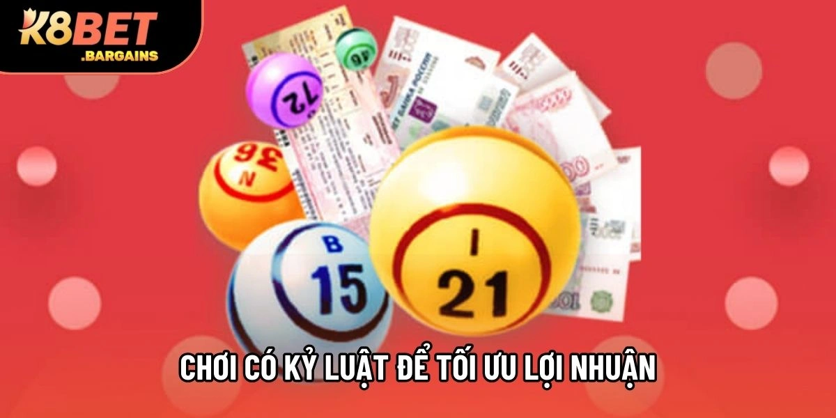 Chơi có kỷ luật để tối ưu lợi nhuận