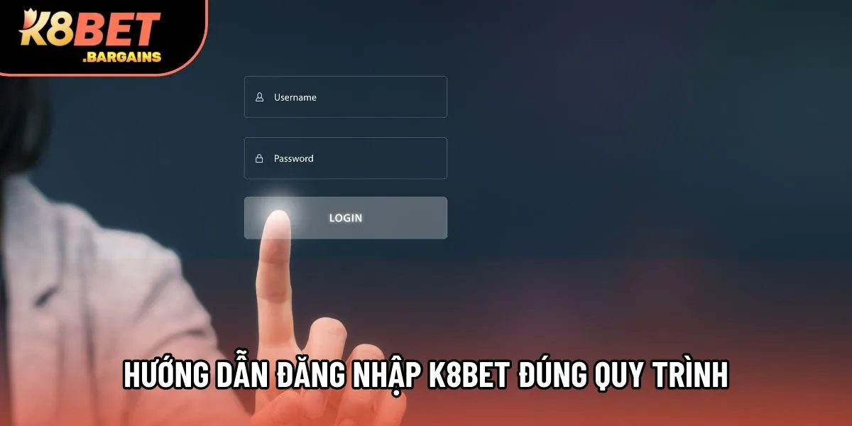 Hướng dẫn đăng nhập K8Bet đúng quy trình