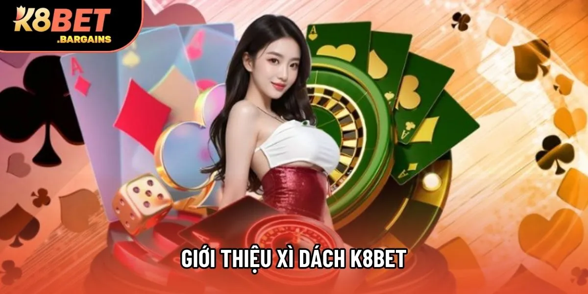 Giới thiệu xì dách K8bet