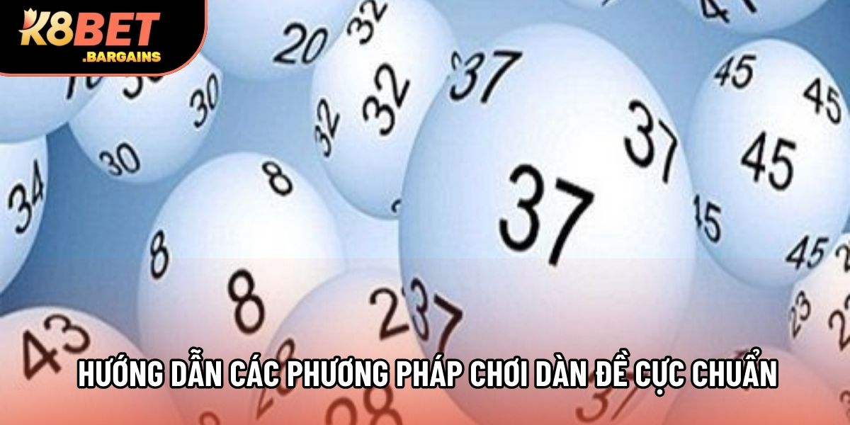 Hướng dẫn các phương pháp chơi dàn đề cực chuẩn