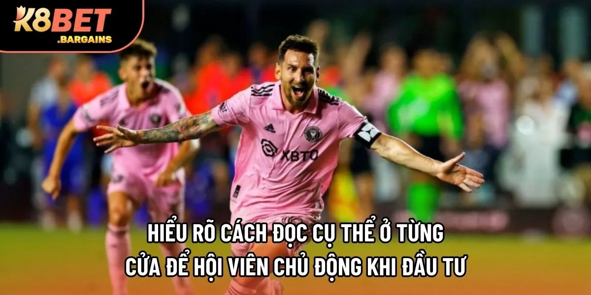 Hiểu rõ cách đọc cụ thể ở từng cửa để hội viên chủ động khi đầu tư