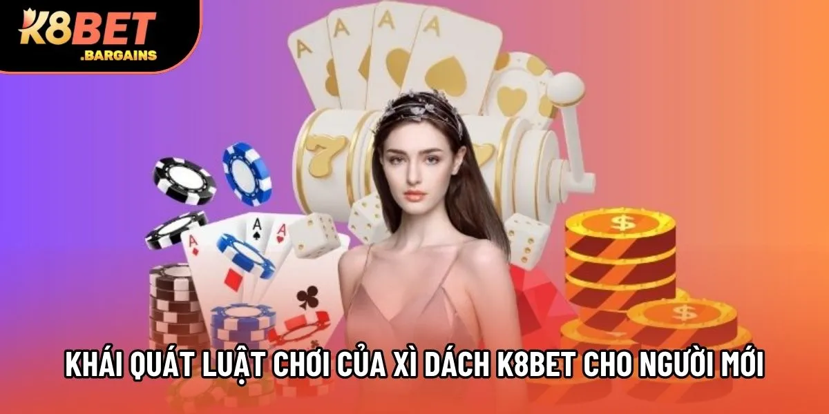 Khái quát luật chơi của xì dách K8bet cho người mới