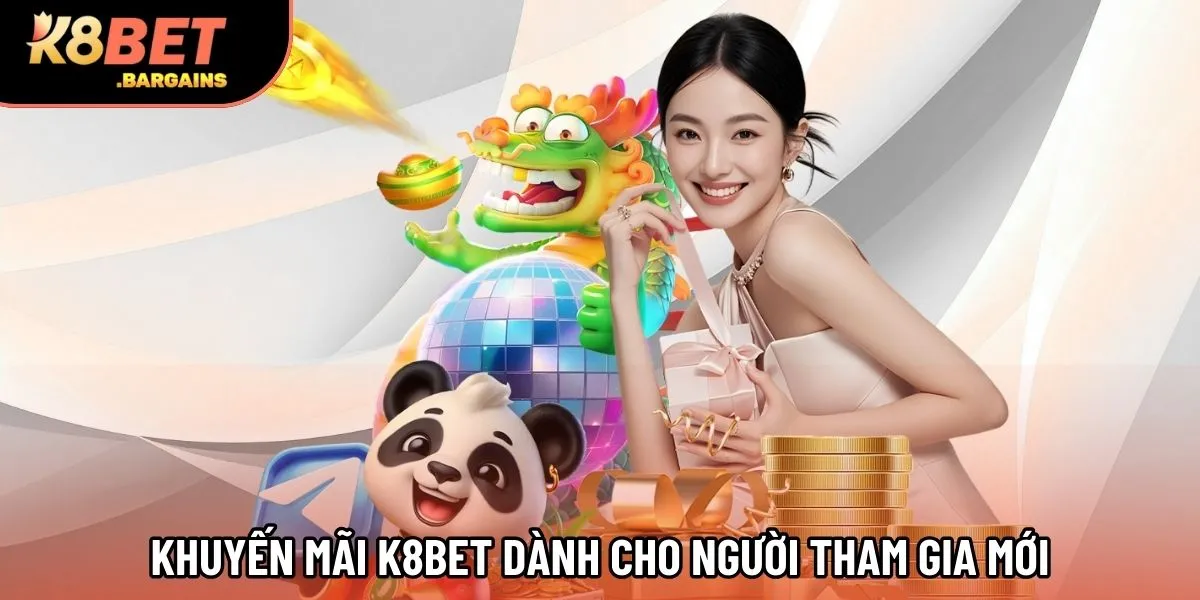 Khuyến mãi K8Bet dành cho người tham gia mới