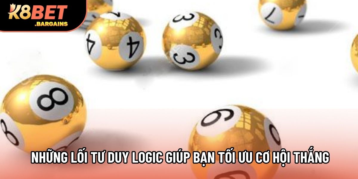 Những lối tư duy logic giúp bạn tối ưu cơ hội thắng
