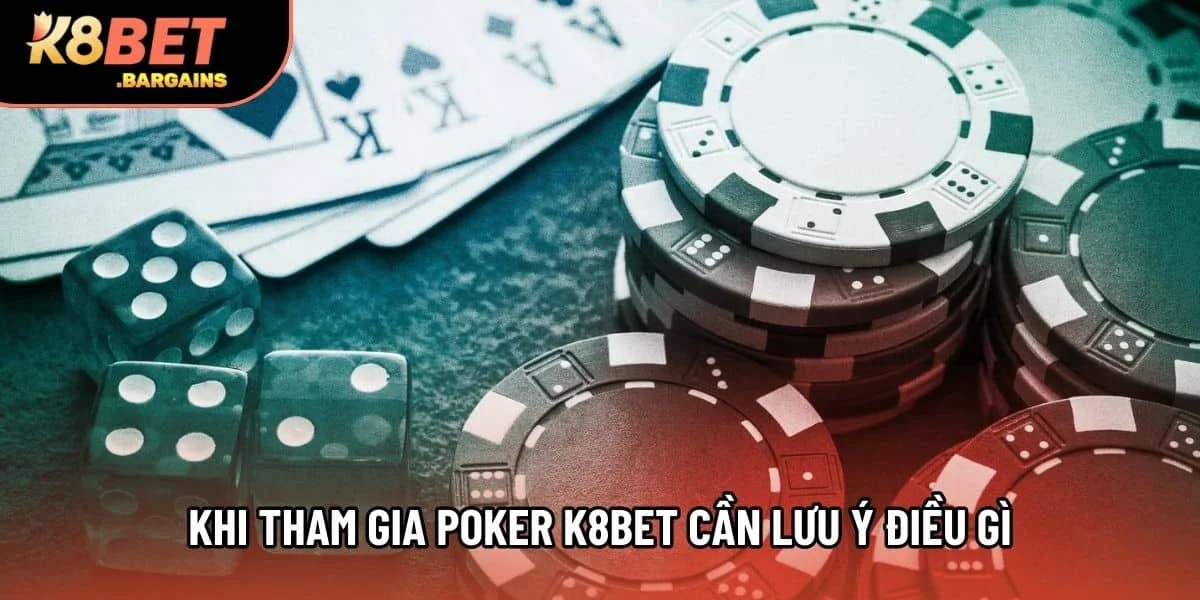 Khi tham gia Poker K8bet tại K8bet cần lưu ý điều gì