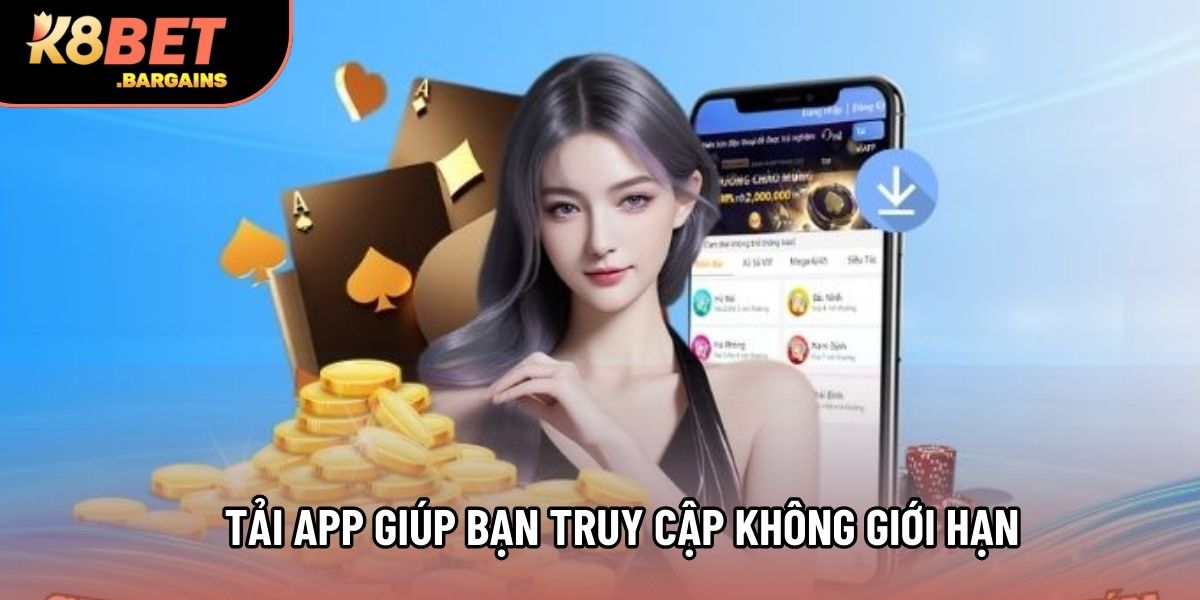 Tải app giúp bạn truy cập không giới hạn