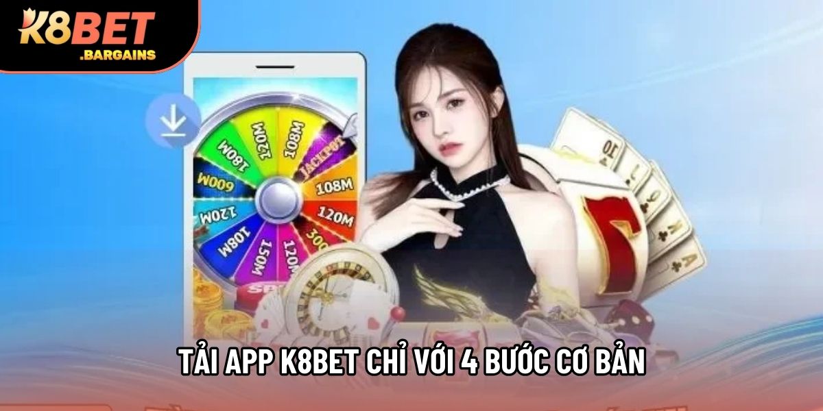 Tải app K8BET chỉ với 4 bước cơ bản