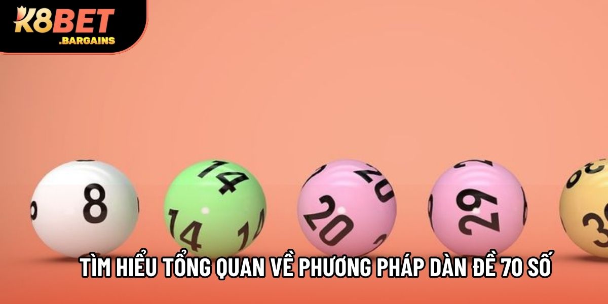 Tìm hiểu tổng quan về phương pháp dàn đề 70 số